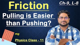 Chapter- 9, Lecture-8 | Friction | Pulling is easier than pushing ?🤔