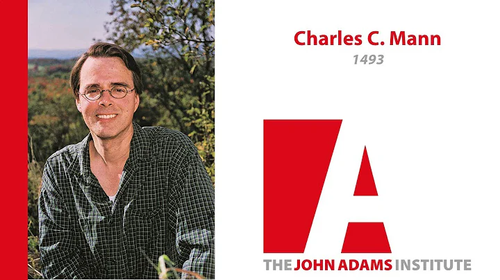 Charles C. Mann  on 1493 - The John Adams Institute