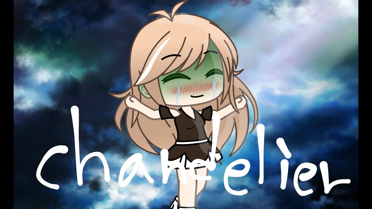 Chandelier sia gacha life glmv YouTube