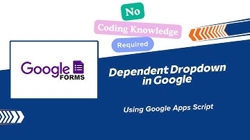 Create Dependent Drop-down in Form using Google Apps Script