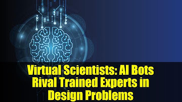 Virtual Scientists: AI Bots Rival Trained Experts in Design Problems