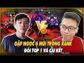 GẶP "NGỌC 6 MÚI" TRONG RANK ĐÒI TOP 1 VÀ CÁI KẾT | TRÂU TV