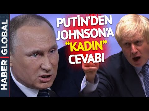 Boris Johnson, Putin için "Kadın Olsaydı..." Demişti, Putin'den Jet Yanıt Geldi!