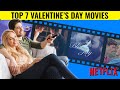 Top 7 romantic movies to netflix and chill with on valentines day 2024