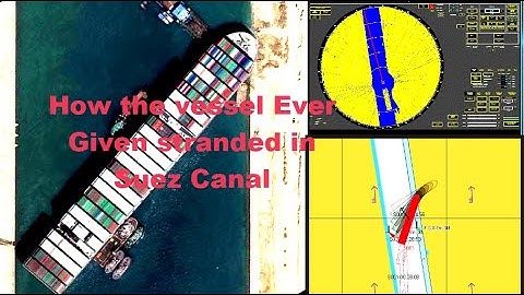 How the MV Ever Given stranded in Suez Canal
