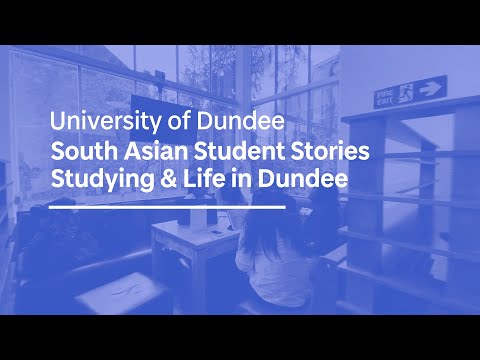 South Asian Student Stories - Teaching & Facilities | University of Dundee