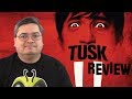 Tusk Movie Review