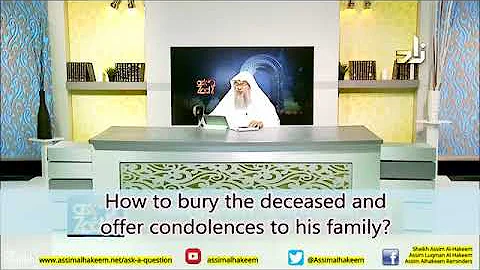 How to bury the deceased and offer condolences to the family? - Sheikh Assim Al Hakeem