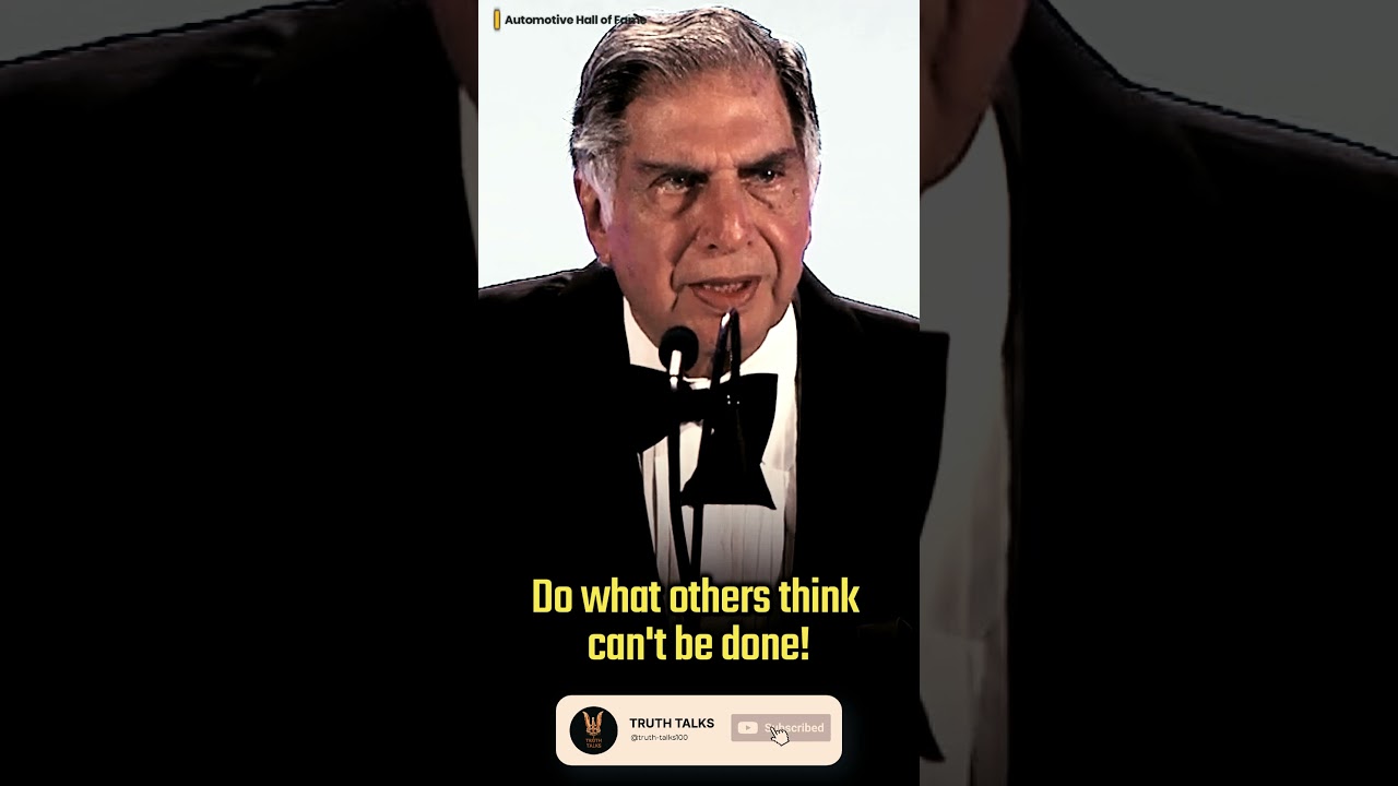 Do what others think can't be done! -  Sir Ratan Tata