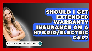 Should I Get Extended Warranty Insurance On A Hybrid/electric Car? - InsuranceGuide360.com