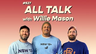 #527 - All Talk with Willie Mason