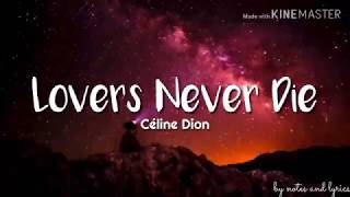 Celine Dion - Lovers Never Die ( Lyrics )