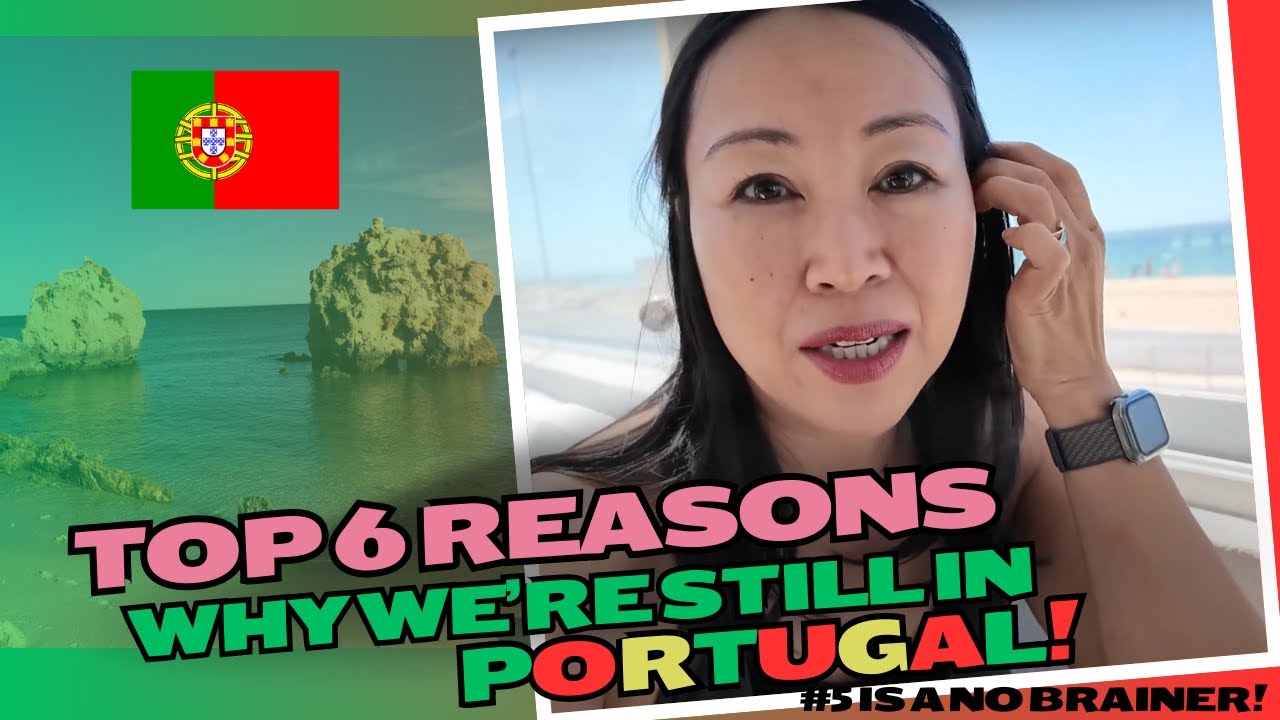 6 Reasons Why We are Still Living in Portugal! 🇵🇹❤️🏖️☀️