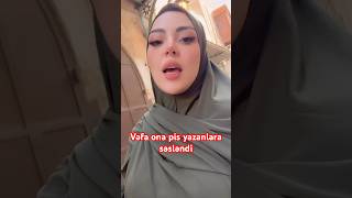 Vəfa Ona Pis Yazanlara Səsləndi