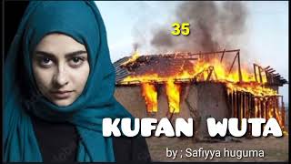 KUFAN WUTA part 35 Labari Mai Cike da tsantsar Butulci,Cin amana da kuma Nadama, hausa Novels,Audio