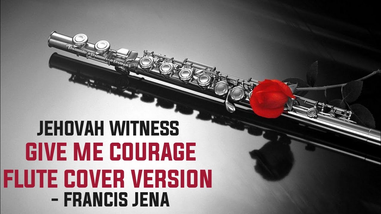 Give me courage Jehovah witness song | flute cover version | ft ...