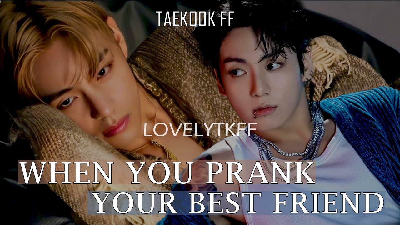 when you prank your best friend taekook oneshot top kook #taekookff #vkookff #taekook
