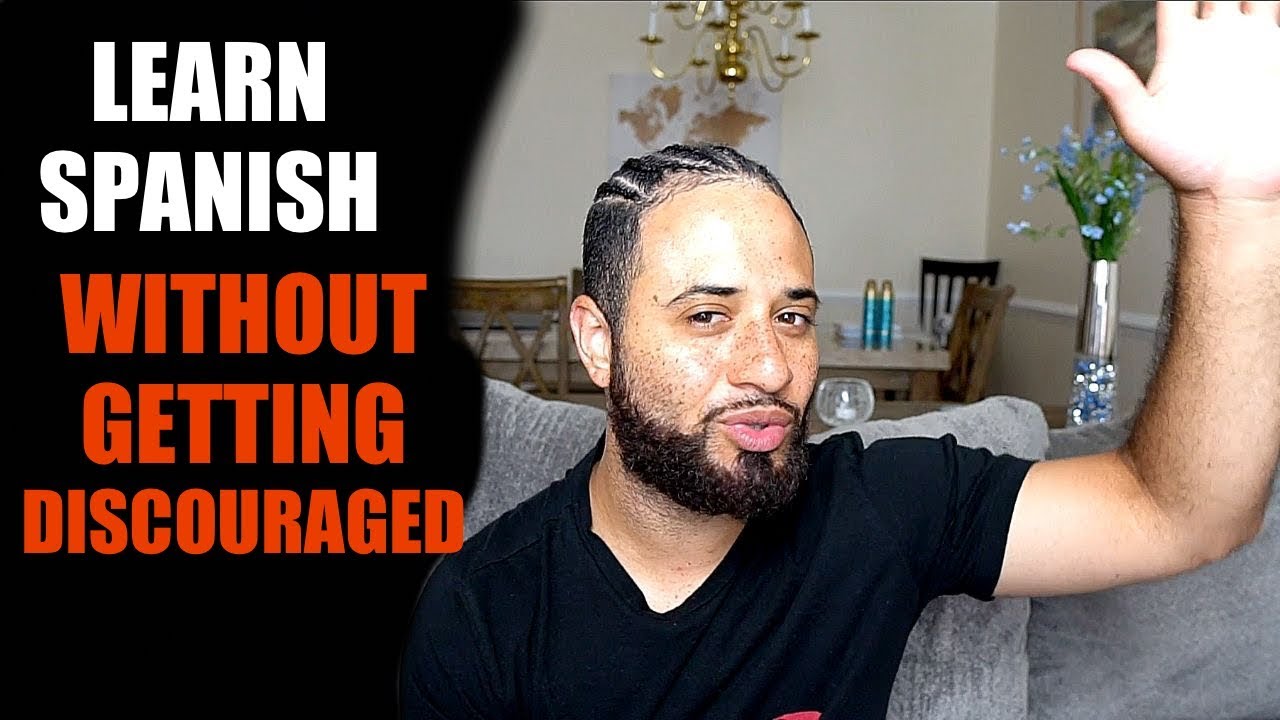 How To Learn Spanish Without Getting Discouraged!! - YouTube