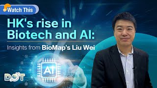HK's rise in Biotech and AI: Insights from BioMap's Liu We