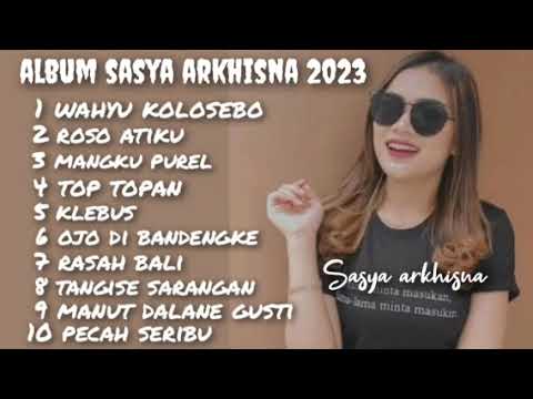 SASYA ARKHISNA FULL ALBUM 2023 KIDUNG WAHYU KOLOSEBO