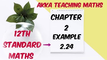 12th Maths|Chapter:2|Example 2.24