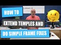Extending Temples and Other Simple Frame Refurbishments