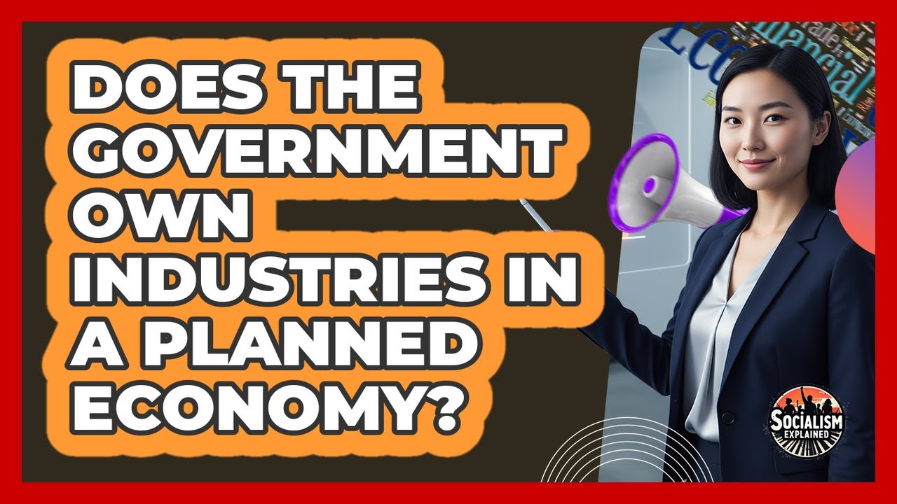 Does The Government Own Industries In A Planned Economy?