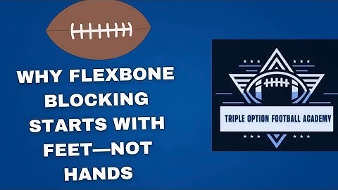 Why Flexbone Blocking Starts with Feet—Not Hands