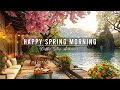 Happy Spring Morning &amp; Relaxing Jazz Instrumental Music at Outdoor Coffee Shop Ambience for Studying