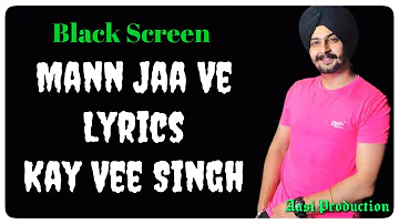 Mann Jaa Ve Lyrical Song| Kay Vee Singh | Cheetah,Ricky Malhi|Punjabi Song #Blackscreen