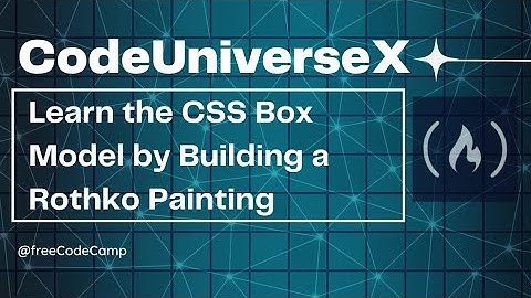 Learn the CSS Box Model by Building a Rothko Painting. freeCodeCamp: Part:4