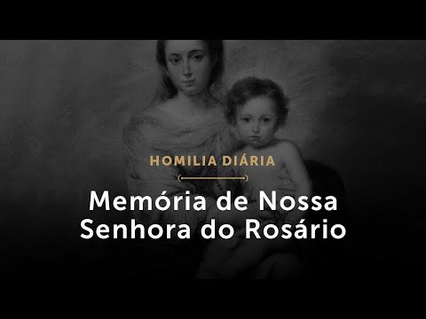 Memória de Nossa Senhora do Rosário (Homilia Diária.1598)