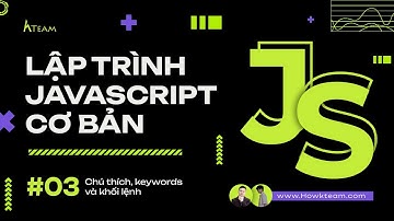 #Javascript cơ bản - Bài 03 : Chú thích - keywords - khối lệnh |#Kteam​ #Howkteam