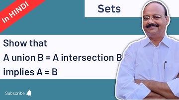 Show that A union B = A intersection B implies A=B | Sets  in Hindi| Maths class 11 | CBSE | ICSE