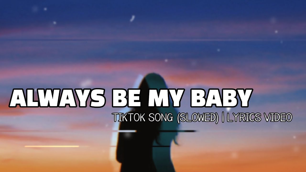 ALWAYS BE MY BABY |Tiktok Song (Slowed) |Lyrics Video |Click & Music