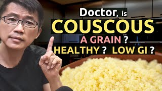 Doctor, is Couscous a Grain? Is Couscous similar to Quinoa or Brown Rice? Is it a Healthy Choice?