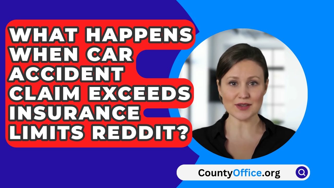 What Happens When Car Accident Claim Exceeds Insurance Limits Reddit? - CountyOffice.org - YouTube