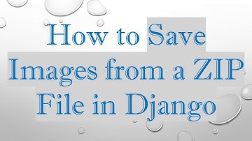 How to Save Images from a ZIP File in Django