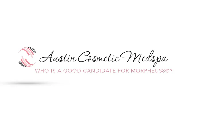 WHO IS A GOOD CANDIDATE FOR MORPHEUS8?