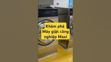 Khám Phá Máy Giặt Công Nghiệp Maxi – Mạnh Mẽ & Tiết Kiệm!