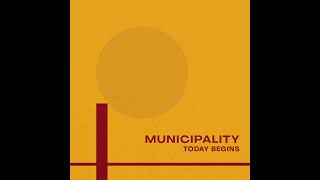 Municipality - Today Begins (Single)