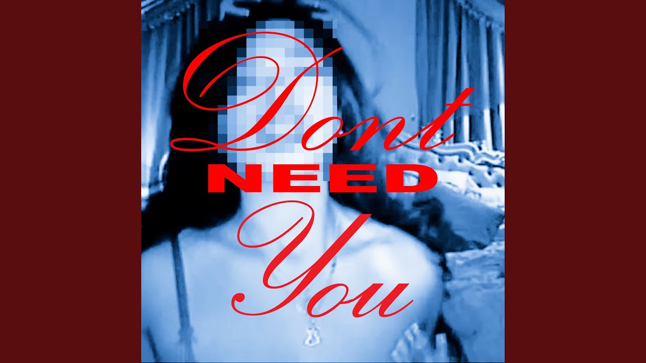 Watch dontneedyou on YouTube Watch dontneedyou on YouTube
