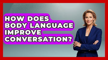 How Does Body Language Improve Conversation? - The Personal Growth Path