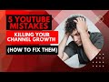 5 youtube mistakes that are killing your channel growth and how to fix them