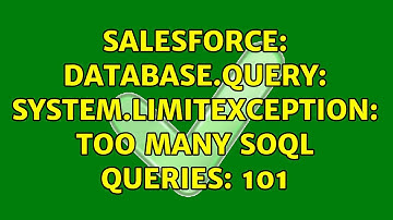 Salesforce: DataBase.Query: System.LimitException: Too many SOQL queries: 101