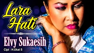 LARA HATI ! ELVY SUKAESIH [[ VIDEO MUSIC ]]