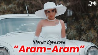 Dərya Eyvazova - Aram Aram 2024 (Official Music Video)