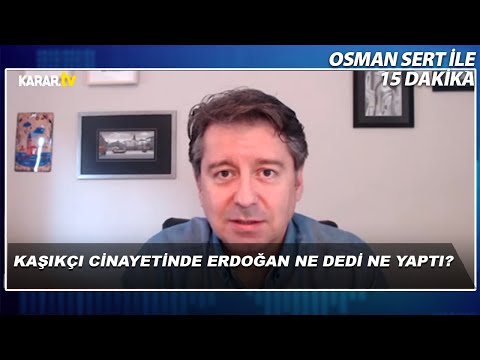 Kaşıkçı Cinayetinde Erdoğan Ne Dedi Ne Yaptı? | Osman Sert İle 15 Dakika