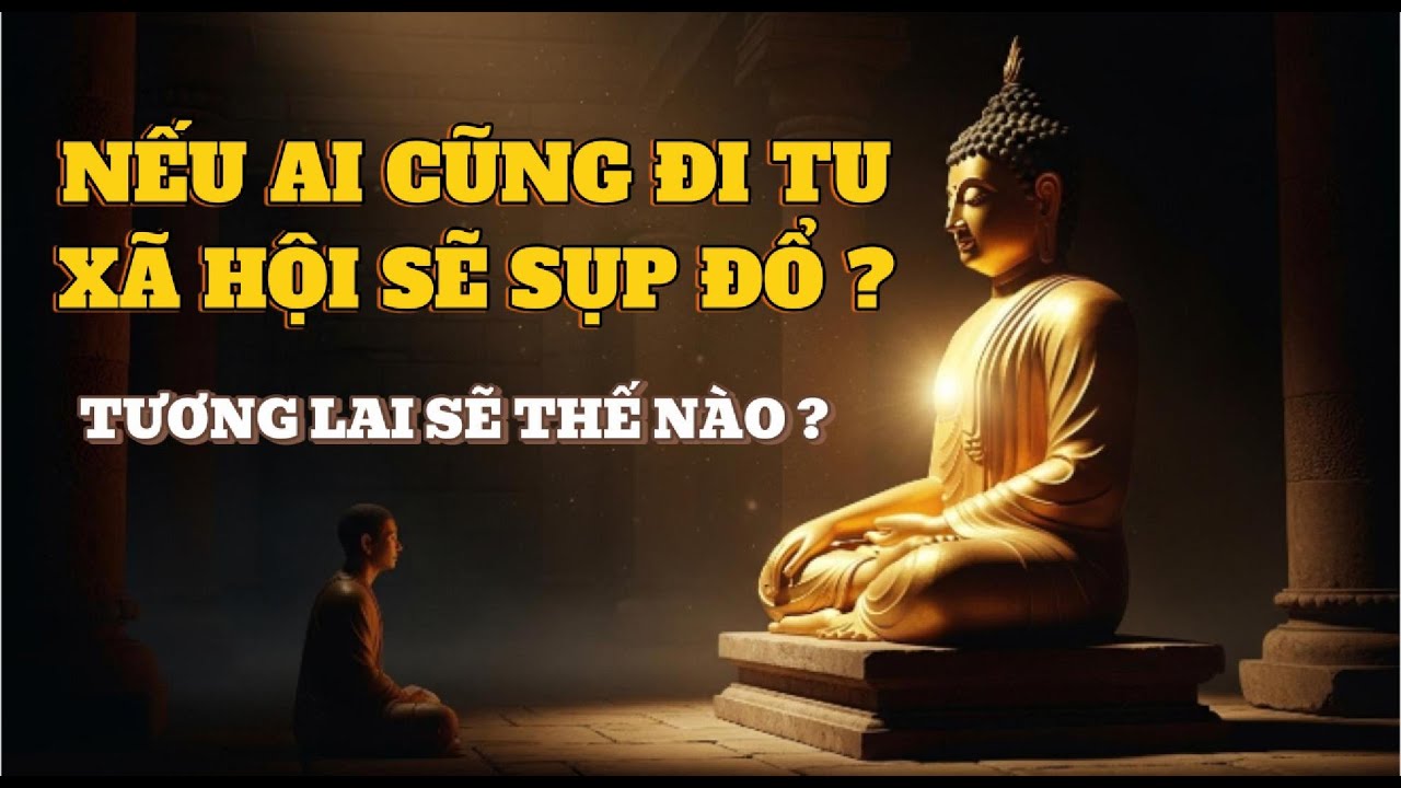 Nếu AI CŨNG ĐI TU Thì Xã Hội Sẽ Ra Sao? Vì Sao Xã Hội Thực Sự Sợ Những Con Người Biết Đủ?