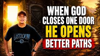 WHEN GOD CLOSES A DOOR HE IS LEADING YOU TO SOMETHING BETTER | Stephen Prado